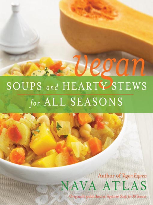Title details for Vegan Soups and Hearty Stews for All Seasons by Nava Atlas - Available